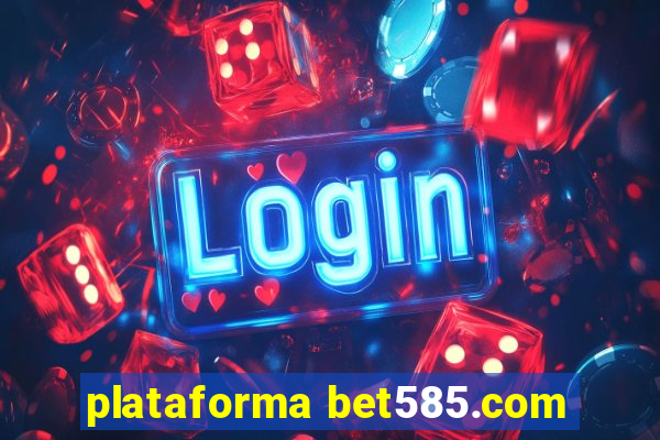 plataforma bet585.com